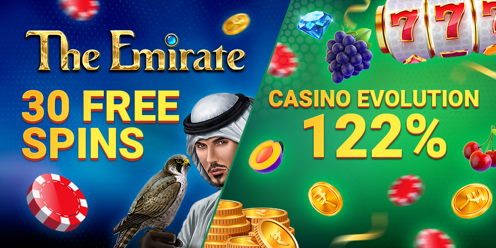 Casino Evolution 122% and 30 Free Spins in «The Emirate»